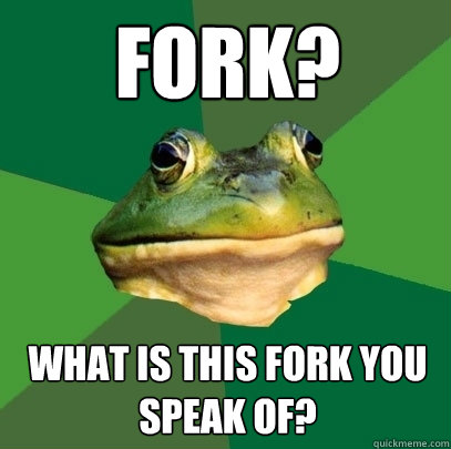 Fork? What is this fork you speak of?  Foul Bachelor Frog