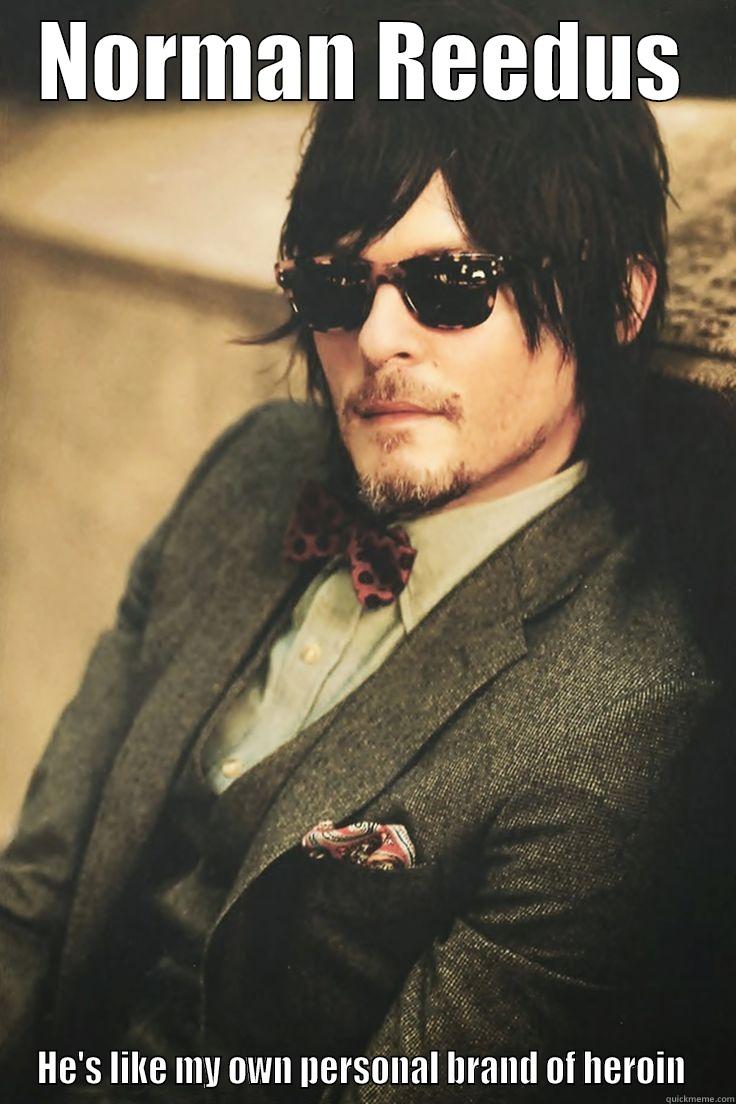 NORMAN REEDUS HE'S LIKE MY OWN PERSONAL BRAND OF HEROIN  Misc