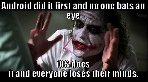Android vs Apple - ANDROID DID IT FIRST AND NO ONE BATS AN EYE IOS DOES IT AND EVERYONE LOSES THEIR MINDS. Joker Mind Loss