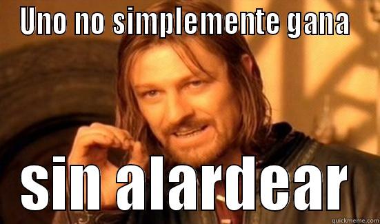 UNO NO SIMPLEMENTE GANA  SIN ALARDEAR Boromir