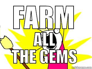 FARM ALL THE GEMS All The Things
