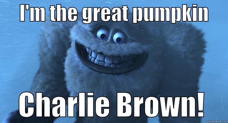     I'M THE GREAT PUMPKIN      CHARLIE BROWN! Misc