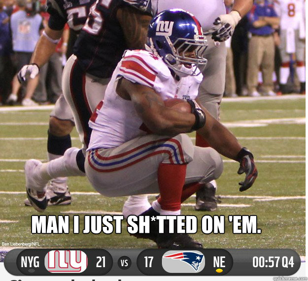 man I just sh*tted on 'em.  New York Giants