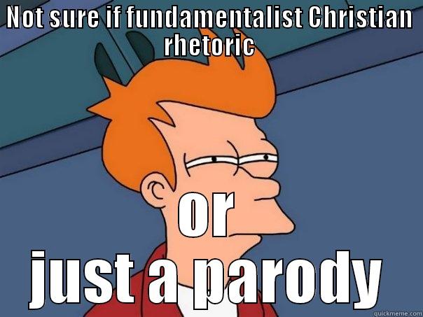 NOT SURE IF FUNDAMENTALIST CHRISTIAN RHETORIC OR JUST A PARODY Futurama Fry