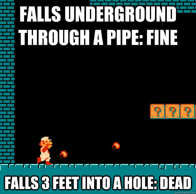 Falls underground through a pipe: fine Falls 3 feet into a hole: dead  