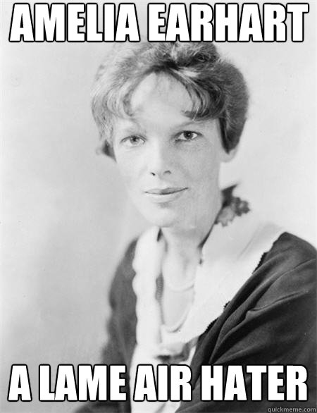 Amelia Earhart a lame air hater  Historic Anagrams