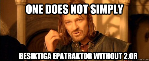 One does not simply Besiktiga epatraktor without 2.or  One Does Not Simply