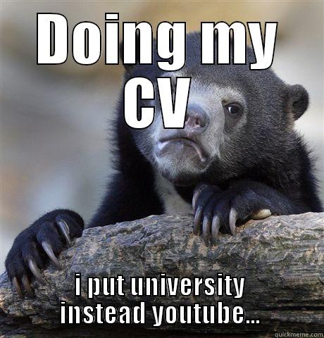 DOING MY CV I PUT UNIVERSITY INSTEAD YOUTUBE... Confession Bear