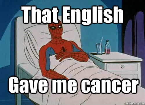 That English Gave me cancer  