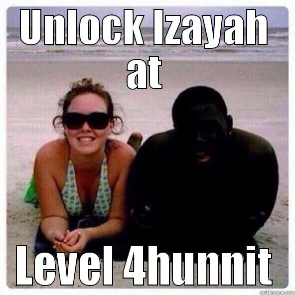 UNLOCK IZAYAH AT LEVEL 4HUNNIT Misc
