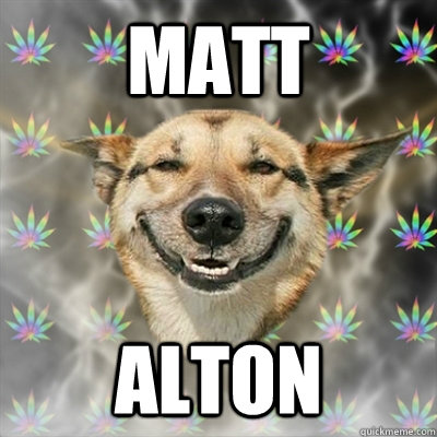 matt alton  Stoner Dog