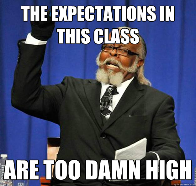 The expectations in this class are too damn high  Jimmy McMillan