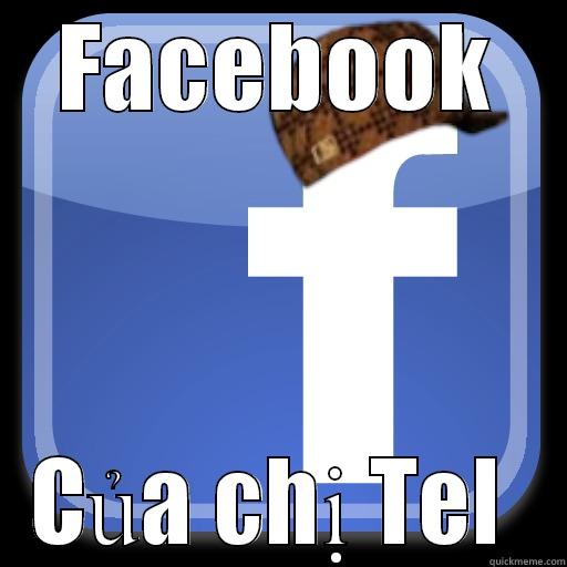 Vai~  - FACEBOOK CỦA CHỊ TEL  Scumbag Facebook