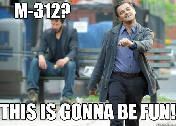 M-312? This is gonna be fun! - M-312? This is gonna be fun!  Sucks to be you dicaprio