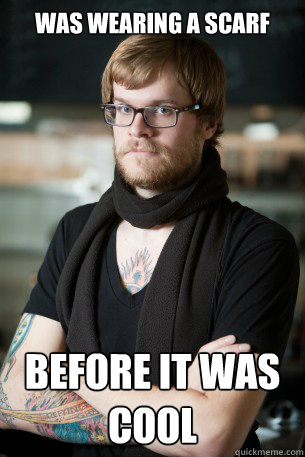 Was wearing a scarf before it was cool  Hipster Barista