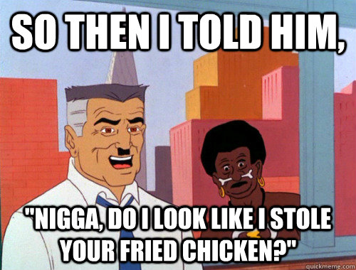 So then I told him, 