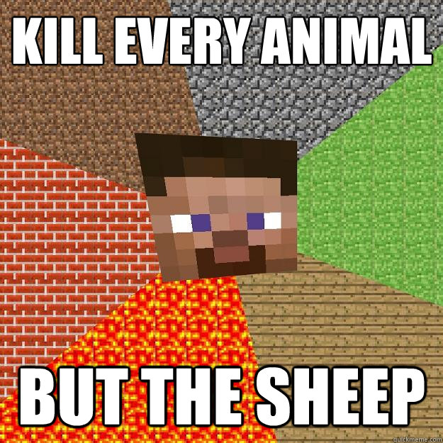 kill every animal but the sheep  Minecraft