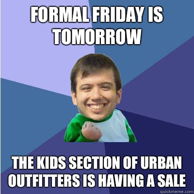 Formal Friday is tomorrow The kids section of Urban Outfitters is having a sale  Successful Hipster Analyst