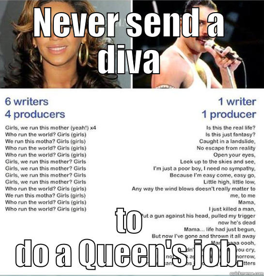 NEVER SEND A DIVA TO DO A QUEEN'S JOB. Misc