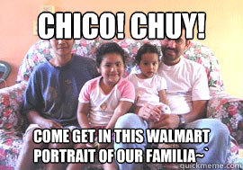 CHICO! CHUY! come get in this walmart portrait of our familia~`  Average Mexican Family