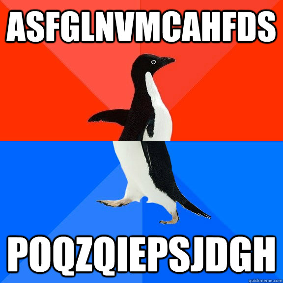 ASFGLNVMCAHFDS POQZQIEPSJDGH  Socially Awesome Awkward Penguin