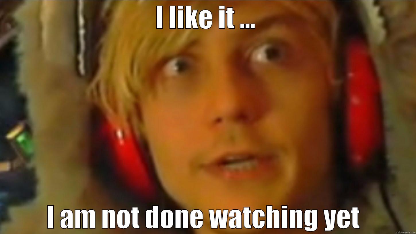 mrw  - I LIKE IT ... I AM NOT DONE WATCHING YET  Misc