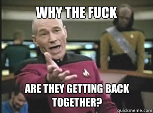 Why the fuck are they getting back together?  Annoyed picard about shitty watercolor and karmanaut