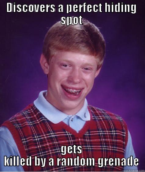 DISCOVERS A PERFECT HIDING SPOT GETS KILLED BY A RANDOM GRENADE Bad Luck Brian