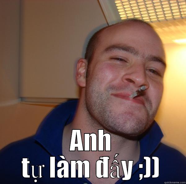  ANH TỰ LÀM ĐẤY ;)) Good Guy Greg 