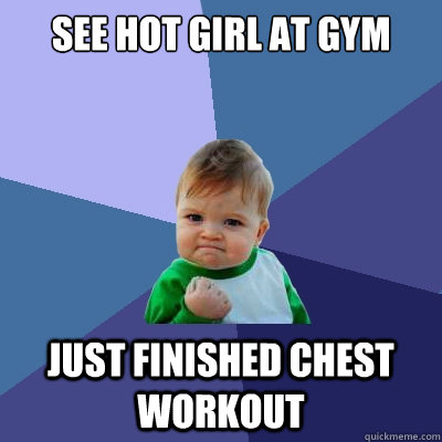 See Hot Girl At Gym Just Finished Chest Workout - See Hot Girl At Gym Just Finished Chest Workout  Success Kid