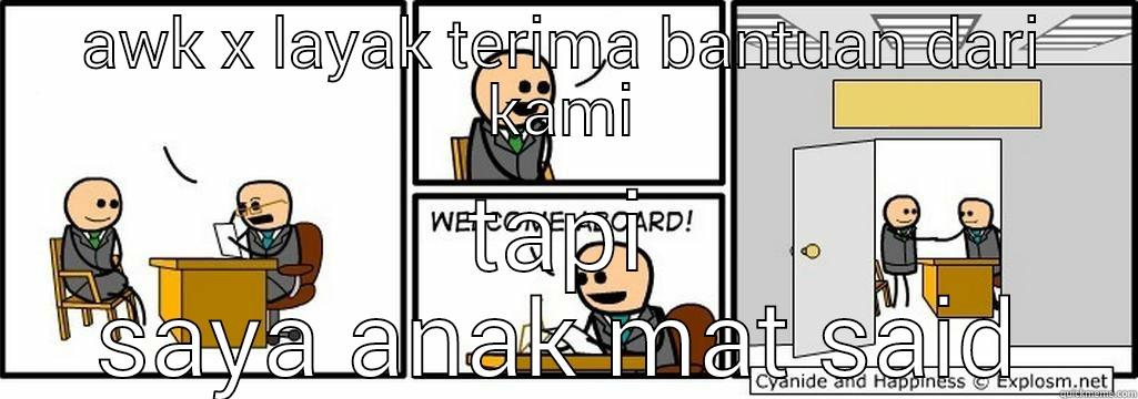 AWK X LAYAK TERIMA BANTUAN DARI KAMI TAPI SAYA ANAK MAT SAID Sudden Clarity Clarence