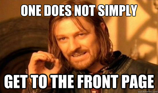 One Does Not Simply Get to the front page  Boromir