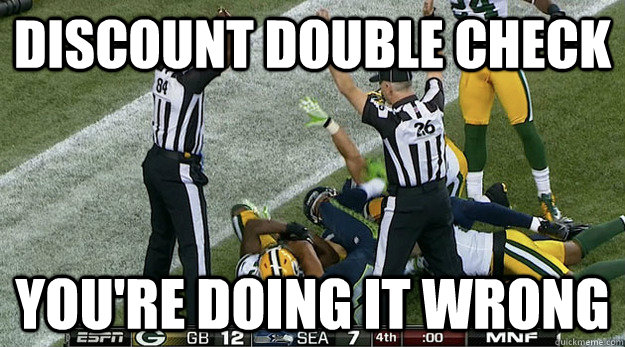 Discount Double Check You're doing it wrong - Discount Double Check You're doing it wrong  NFL Referee