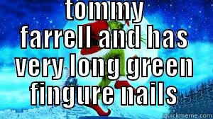  TOMMY FARRELL AND HAS VERY LONG GREEN FINGURE NAILS Misc