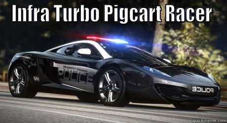 INFRA TURBO PIGCART RACER  Misc