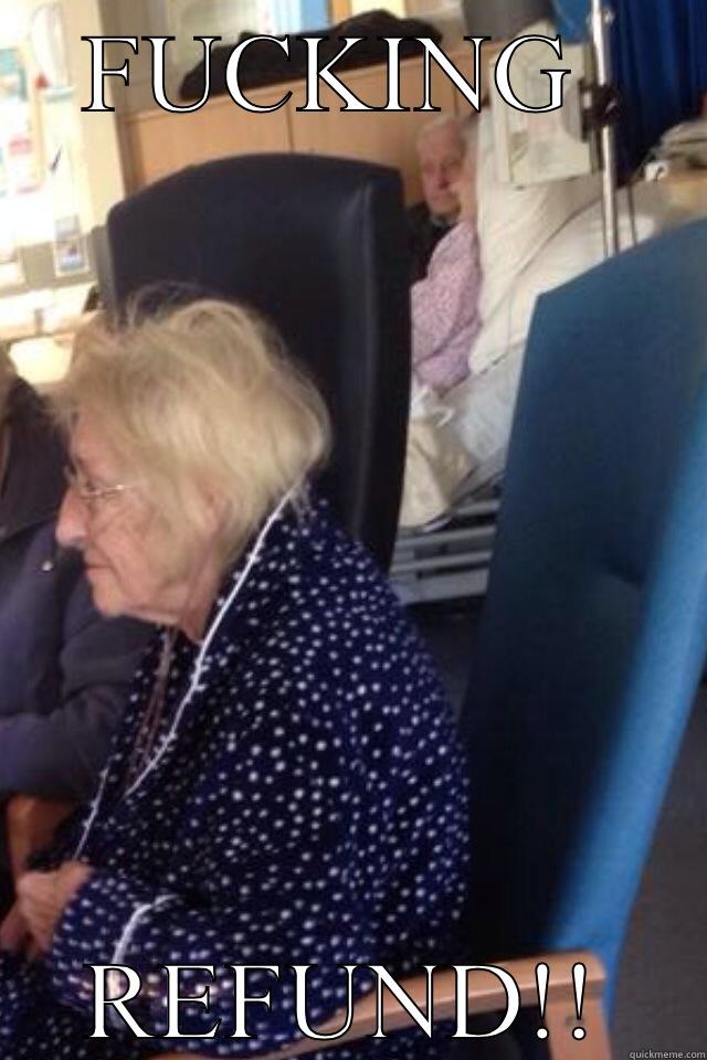 FUCKING  REFUND!! Misc