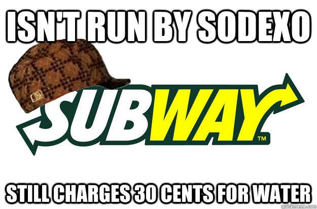 Isn't run by Sodexo Still charges 30 cents for water  