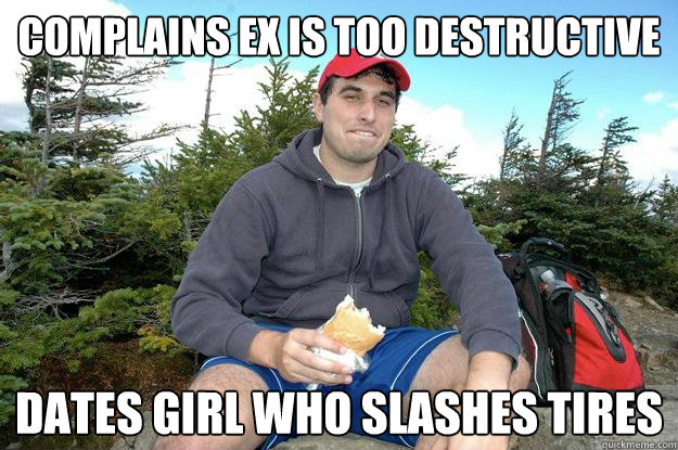 complains ex is too destructive dates girl who slashes tires  