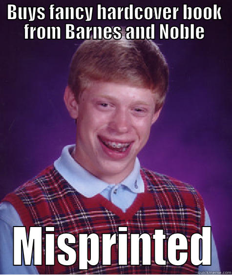 BUYS FANCY HARDCOVER BOOK FROM BARNES AND NOBLE MISPRINTED Bad Luck Brian