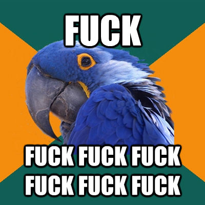 FUCK FUCK FUCK FUCK FUCK FUCK FUCK  Paranoid Parrot