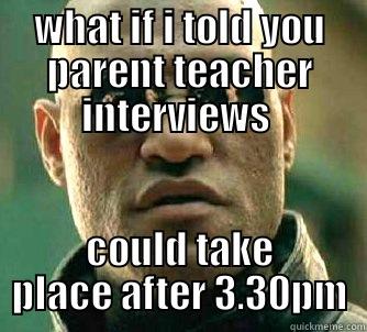WHAT IF I TOLD YOU PARENT TEACHER INTERVIEWS  COULD TAKE PLACE AFTER 3.30PM Matrix Morpheus