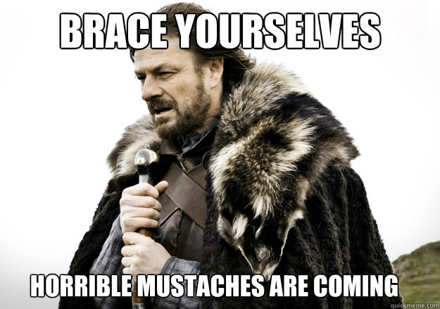 Brace Yourselves Horrible mustaches are coming  brace yourself the soccer updates are coming