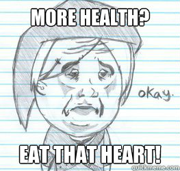 more health? eat that heart!  Okay Link