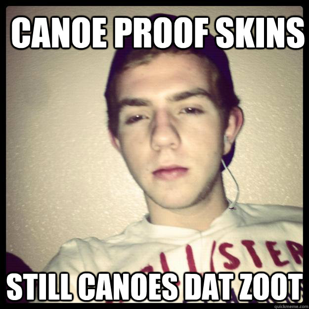 canoe proof skins still canoes dat zoot  gary
