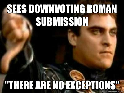 Sees Downvoting Roman submission 