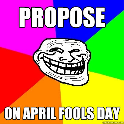 Propose on april fools day  Troll Face