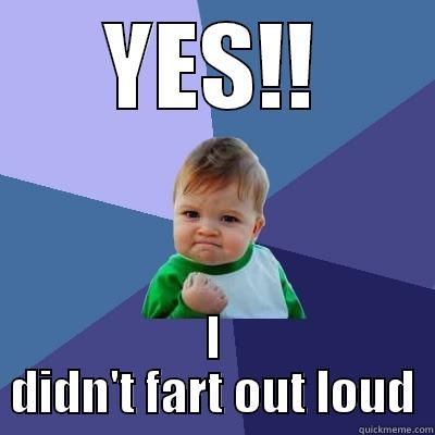 YES!! I DIDN'T FART OUT LOUD Success Kid