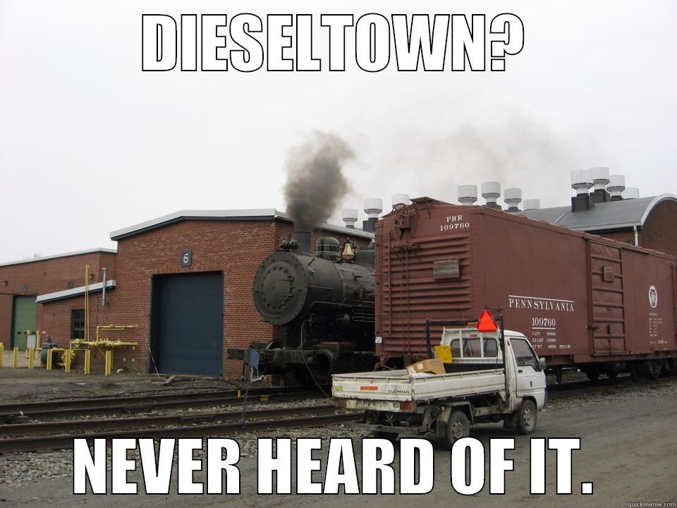 DIESELTOWN? NEVER HEARD OF IT. Misc