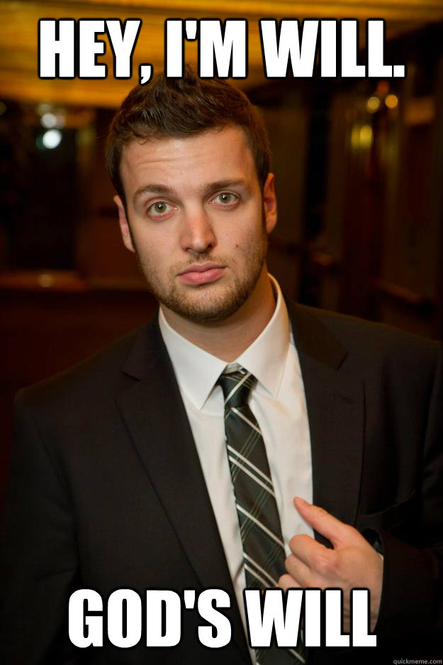 hey, I'm will. God's will  Christian Pickup Line Peter