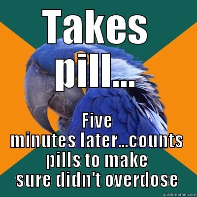TAKES PILL... FIVE MINUTES LATER...COUNTS PILLS TO MAKE SURE DIDN'T OVERDOSE Paranoid Parrot